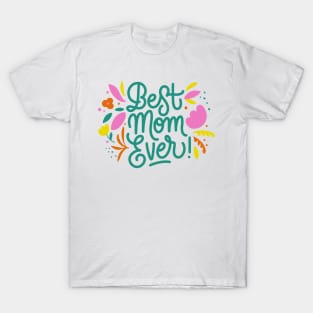 Best Mom Ever - Mother's day T-Shirt